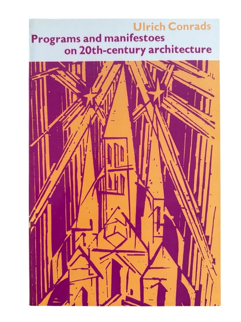 "Programs and Manifestoes on 20th-Century Architecture" edited by Ulrich Conrads